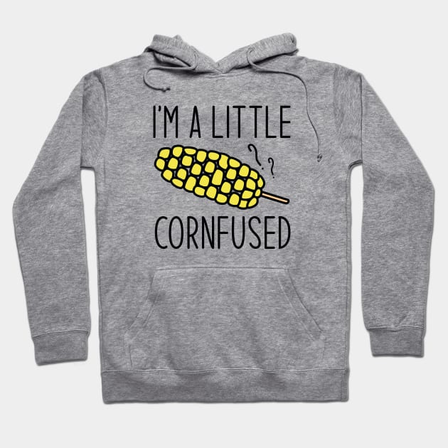 I’m A Little Cornfused Hoodie by Cherrific